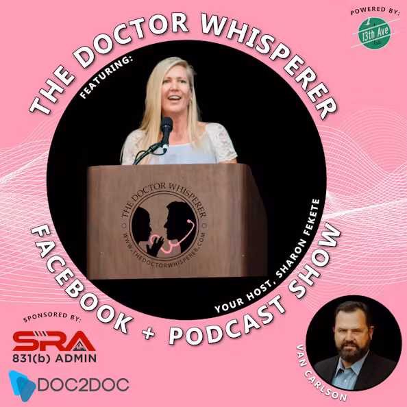 The Doctor Whisperer – CEO of SRA 831(b), Van Carlson, helps doctors & business owners fund their own PPP plans.